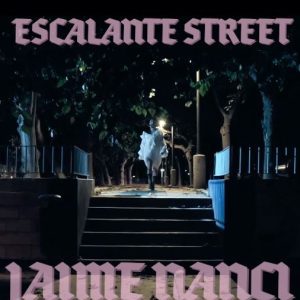 Jaime Nanci - Escalante Street