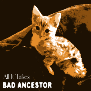 Bad Ancestor - All It Takes