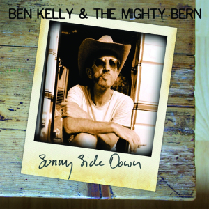 Ben Kelley and The Mighty Bern - Sunny Side Down