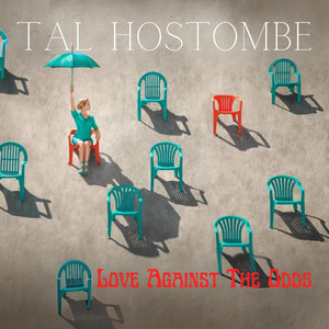Tal Hostombe - Love Against The Odds